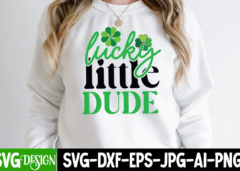 Lucky little Dude T-shirt Design,my 1st Patrick s Day T-Shirt Design, my 1st Patrick s Day SVG Cut File, ,St. Patrick’s Day Svg design,St. Patrick’s Day Svg Bundle, St. Patrick’s