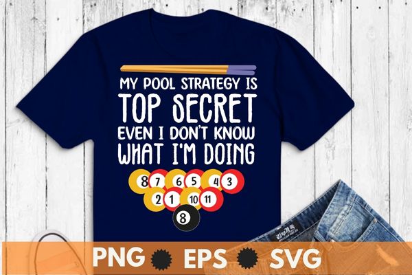 My pool strategy is top-secret Billiards Pool Players funny T-Shirt design vector, Billiards, Pool Players