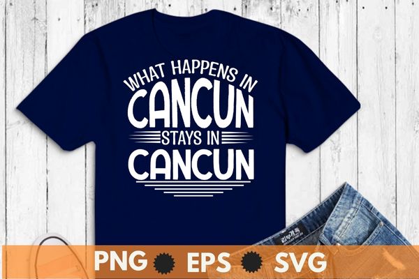 What happens in cancun stays in cancun t-shirt design vector, cancun, cancun mexico, summer vacation,