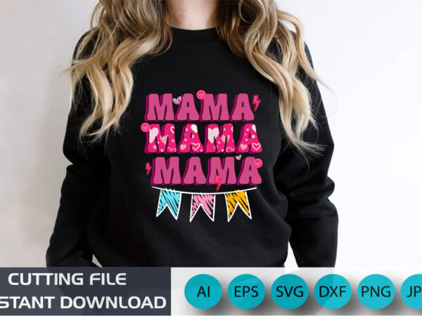 Mama, mother’s day uk, happy mother’s day 2023, march 19, best mom day, shirt print template t shirt designs for sale