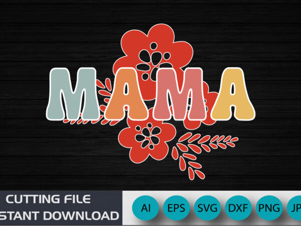 Mama, mother’s day uk, happy mother’s day 2023, march 19, best mom day, shirt print template t shirt designs for sale