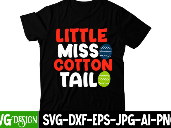 Little miss cotton tail t-shirt design =happy easter t-shirt design ,easter t-shirt design,easter tshirt design,t-shirt design,happy easter t-shirt design,easter t- shirt design,happy easter t shirt design,easter designs,easter design ideas,canva t