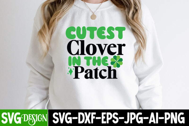 Cutest Clover in the Patch T-shirt Design,my 1st Patrick s Day T-Shirt Design, my 1st Patrick s Day SVG Cut File, ,St. Patrick's Day Svg design,St. Patrick's Day Svg Bundle,