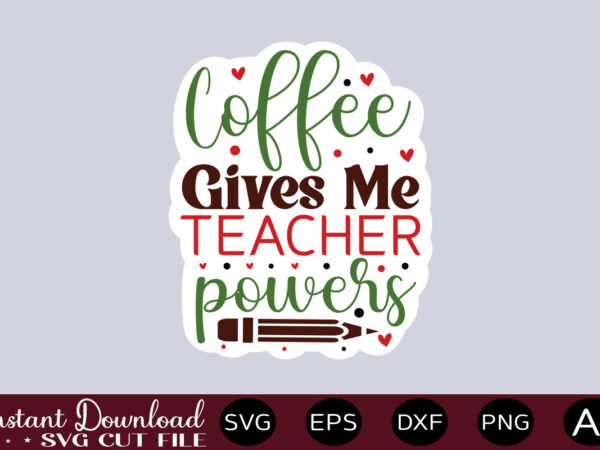 Coffee gives me teacher powers-01 teacher svg bundle, teacher quote svg, teacher svg, school svg, teacher life svg, back to school svg, teacher appreciation svg teacher svg bundle, teacher quote t shirt vector file