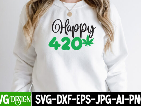 Happy 420 t-shirt design,weed svg mega bundle , cannabis svg mega bundle , 120 weed design t-shirt des , weedign bundle , weed svg bundle , btw bring the weed