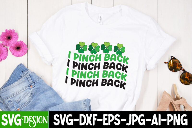 i Pinch Back T-shirt Design,my 1st Patrick s Day T-Shirt Design, my 1st Patrick s Day SVG Cut File, ,St. Patrick's Day Svg design,St. Patrick's Day Svg Bundle, St. Patrick's