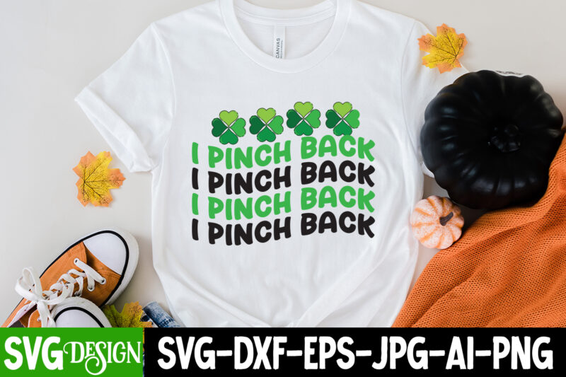 i Pinch Back T-shirt Design,my 1st Patrick s Day T-Shirt Design, my 1st Patrick s Day SVG Cut File, ,St. Patrick's Day Svg design,St. Patrick's Day Svg Bundle, St. Patrick's