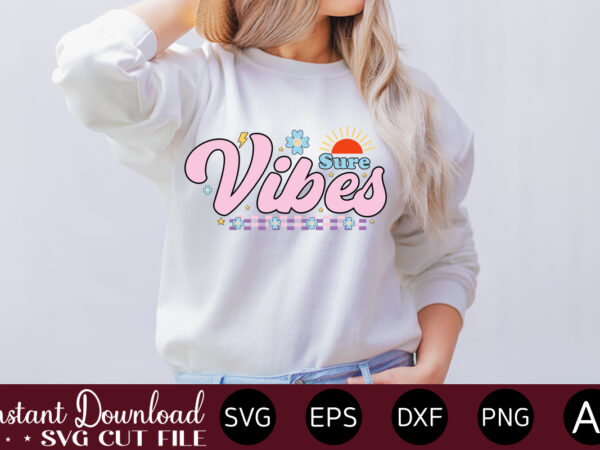 Sure vibes t-shirt design,summer cut files, cricut cut files, silhouette files, summer svg, summer quote svg, summer saying svg, summer svg designs, hello summer svg summer vacation svg bundle, adventure