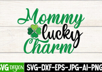 Mommy lucky Charm T-Shirt Design, Mommy lucky Charm Sublimation, St. Patrick’s Day T-Shirt Bundle ,St. Patrick’s Day Svg design,St Patricks Day, St Patricks Png Bundle, St Patrick Day, Holiday Png,