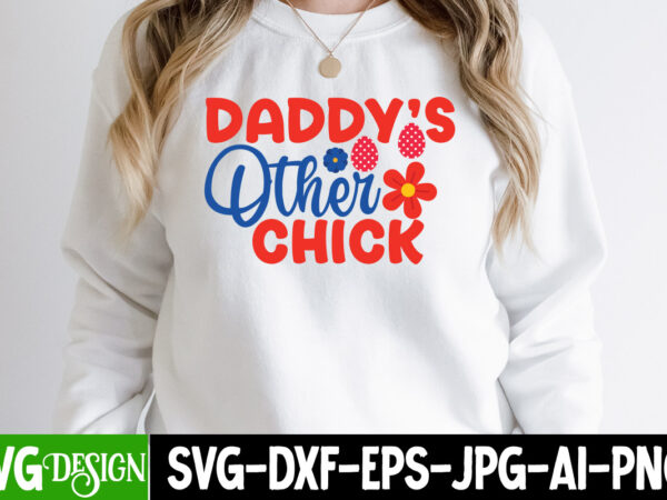 Daddy s other chick t-shirt design,happy easter svg design,easter day svg design, happy easter day svg free, happy easter svg bunny ears cut file for cricut, bunny rabbit feet, easter