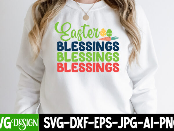 Easter blessings t-shirt design,happy easter svg design,easter day svg design, happy easter day svg free, happy easter svg bunny ears cut file for cricut, bunny rabbit feet, easter bunny svg,