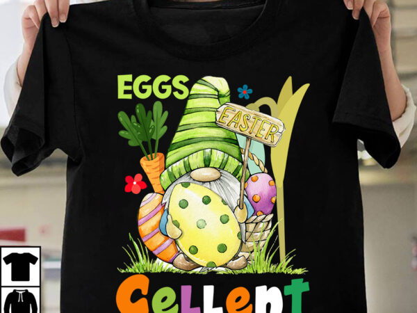 Eggs cellent t-shirt design on sale, eggs cellent sublimation png, happy easter day t-shirt design,happy easter svg design,easter day svg design, happy easter day svg free, happy easter svg bunny