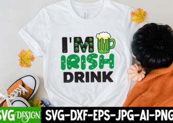 IM Irish Drink SVG Cute File,my 1st Patrick s Day T-Shirt Design, my 1st Patrick s Day SVG Cut File, ,St. Patrick’s Day Svg design,St. Patrick’s Day Svg Bundle, St.