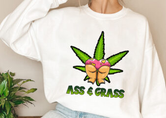 Ass _ Grass Cannabis Stoner 420 Weed Marijuana Butt Adult Joke NL 1003 t shirt vector