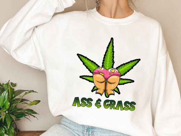 Ass _ grass cannabis stoner 420 weed marijuana butt adult joke nl 1003 t shirt vector