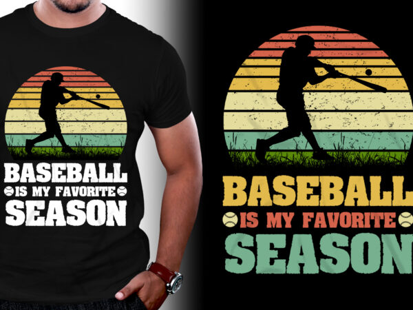 Baseball is my favorite season t-shirt design