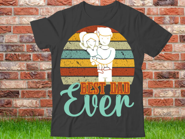 Best dad ever t shirt design, world’s best dad ever shirt, best dad gift, vintage dad t-shirt, father’s day gift, dad shirt, father’s day shirt, gift for dad,black father t