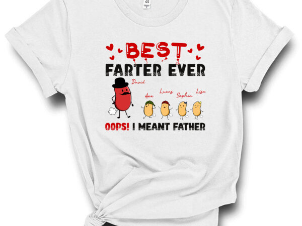 Best farter ever i mean father funny – personalized png file pc t shirt template
