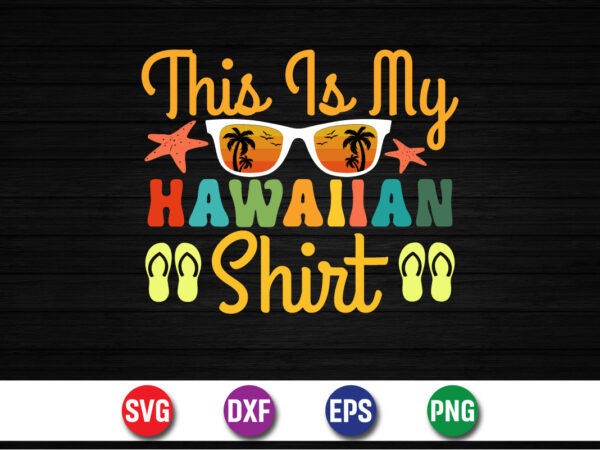 This is my hawaiian shirt, hello sweet summer svg design , hello sweet summer tshirt design , summer tshirt design bundle,summer tshirt bundle,summer svg bundle,summer vector tshirt design bundle,summer mega