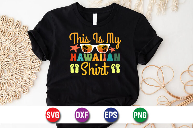 This Is My Hawaiian Shirt, hello sweet summer svg design , hello sweet summer tshirt design , summer tshirt design bundle,summer tshirt bundle,summer svg bundle,summer vector tshirt design bundle,summer mega