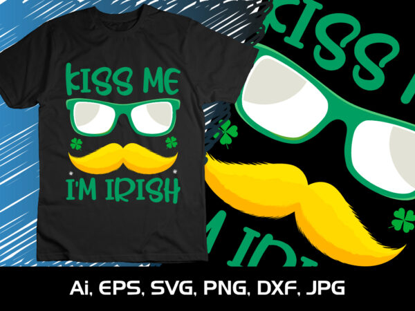 Kiss me i’m irish, st. patrick’s day, shirt print template, shenanigans irish shirt, 17 march, 4 leaf clover t shirt vector art