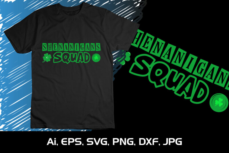 Shenanigans Squad Funny Irish St Patricks Day Shamrock Gifts T-Shirt, St. Patrick’s Day, Shirt Print Template, Shenanigans Irish Shirt, 17 march, 4 leaf clover