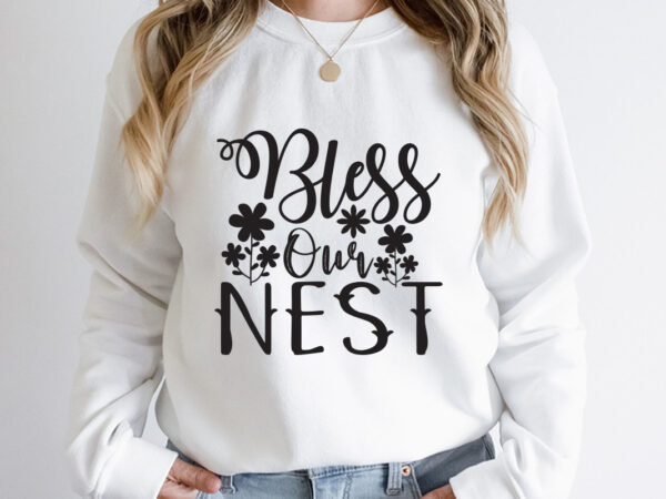 Bless our nest svg design, spring svg, spring svg bundle, easter svg, spring design for shirts, spring quotes, spring cut files, cricut, silhouette, svg, dxf, png, epshappy easter car embroidery