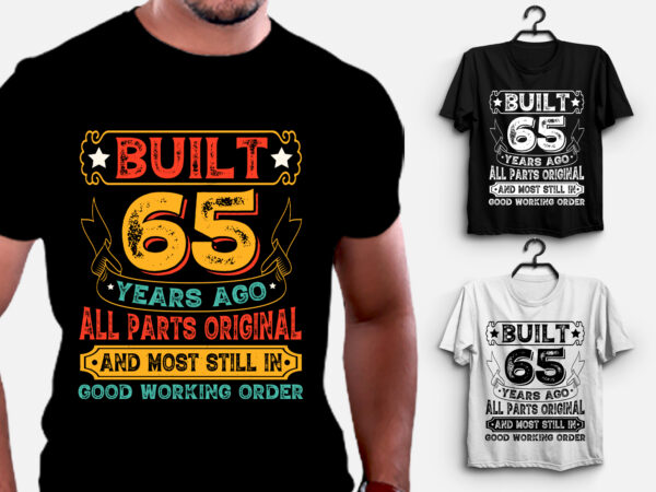 Built 65 years ago all parts original t-shirt design,birthday,birthday t-shirt design,birthday lover,birthday lover t-shirt design, built 65 years ago all parts original,built 65 years ago all parts original t-shirt,t-shirt,tshirt,tshirt design,t