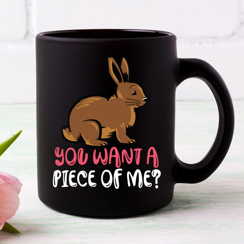 Chocolate Bunny Do You Want Piece Of Me Funny Easter Rabbit NC 0203