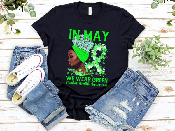 Dc black women in may we wear green mental health awareness tee t-shirt