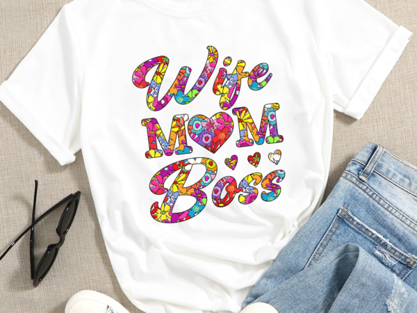 Dh wife mom boss shirt, happy mother_s day, mother_s day shirt, gift for mama, cute mom shirt, mom shirt t shirt vector illustration