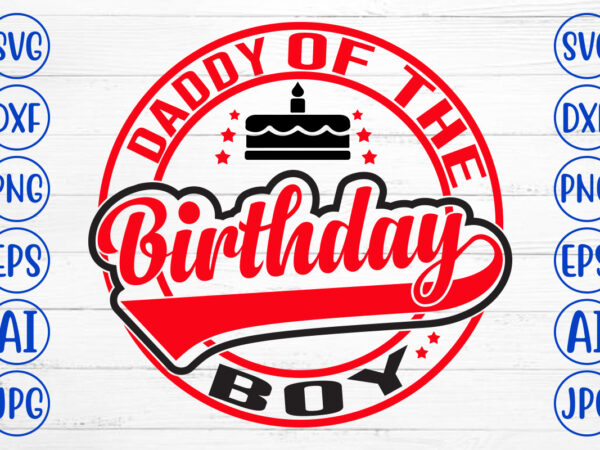 Daddy of the birthday boy svg design