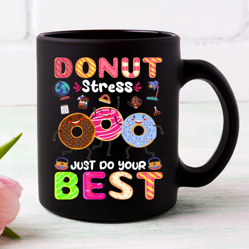 Donut Stress Just Do Your Best Funny Teachers Testing Day NC 2802