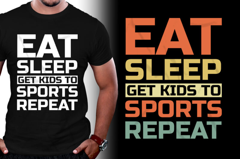 Eat Sleep Get Kids to Sports Repeat T-Shirt Design