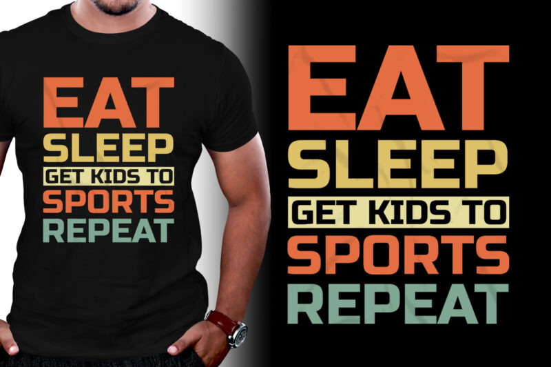 Eat Sleep Get Kids to Sports Repeat T-Shirt Design