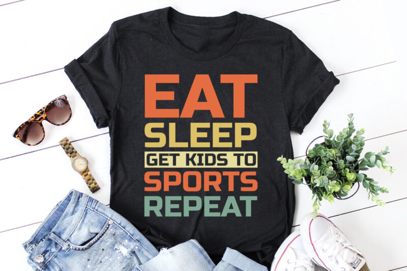 Eat Sleep Get Kids to Sports Repeat T-Shirt Design