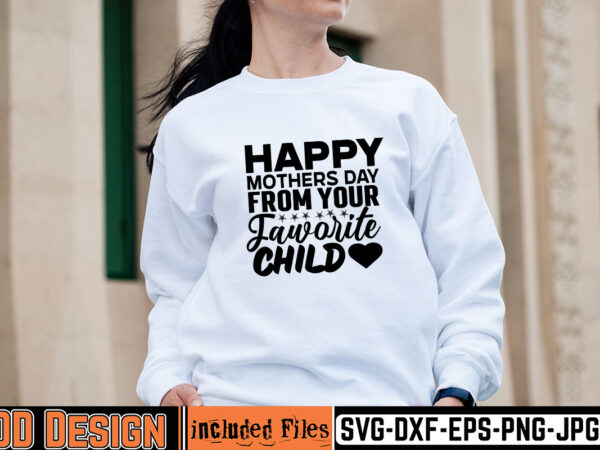 Happy mothers day from your favourite child t-shirt design,mother day svg design, how to make memorial shirts with cricut, how to make a picture a svg for cricut, mother svg