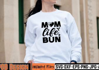 Mom Life Bun T-shirt Design,mother day svg design, how to make memorial shirts with cricut, how to make a picture a svg for cricut, mother svg bundle, mother design, mother