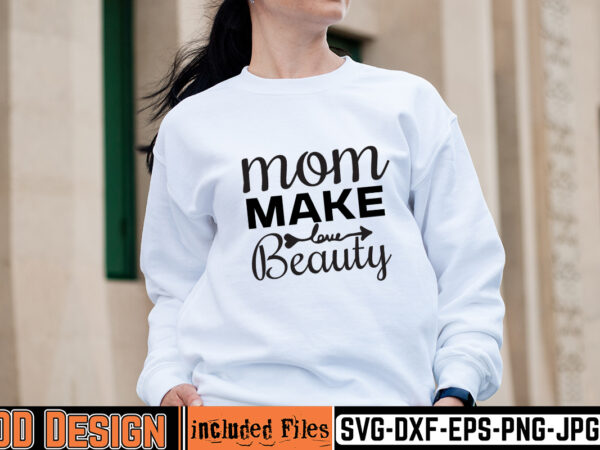 Mom make beauty t-shirt design,mother day svg design, how to make memorial shirts with cricut, how to make a picture a svg for cricut, mother svg bundle, mother design, mother