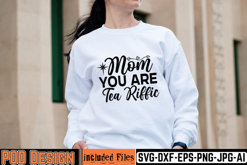 Mom You Are Tea Riffic T-shirt Design,mother day svg design, how to make memorial shirts with cricut, how to make a picture a svg for cricut, mother svg bundle, mother