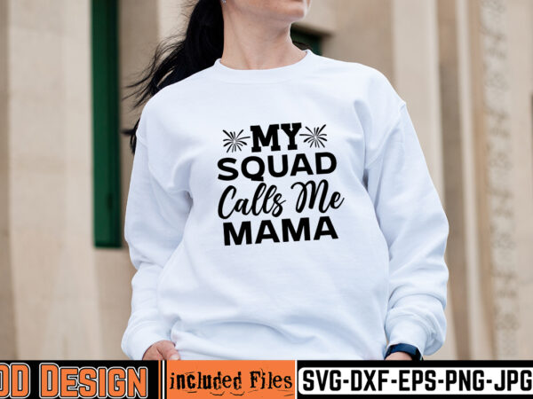 My squad calls me mama t-shirt design,mother day svg design, how to make memorial shirts with cricut, how to make a picture a svg for cricut, mother svg bundle, mother