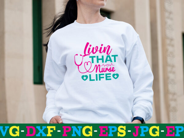 Livin that nurse life t-shirt design,big bundle svg file for cricut cheetah nurse shirt svg bundle cut files for cricut doctor svg gateway design house leopard nurse sublimation designs mdesign