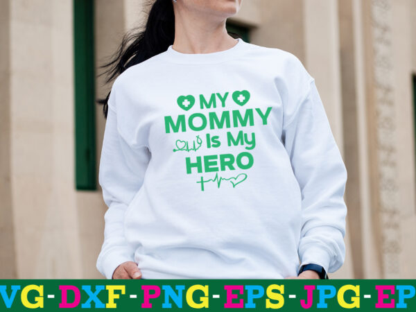 My mommy is my hero t-shirt design,big bundle svg file for cricut cheetah nurse shirt svg bundle cut files for cricut doctor svg gateway design house leopard nurse sublimation designs