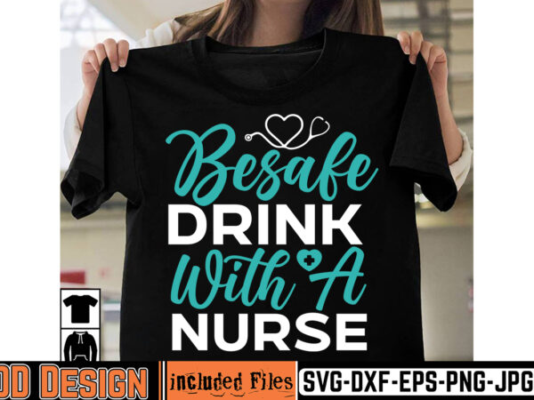 Be safe drink with a nurse t-shirt design,big bundle svg file for cricut cheetah nurse shirt svg bundle cut files for cricut doctor svg gateway design house leopard nurse sublimation