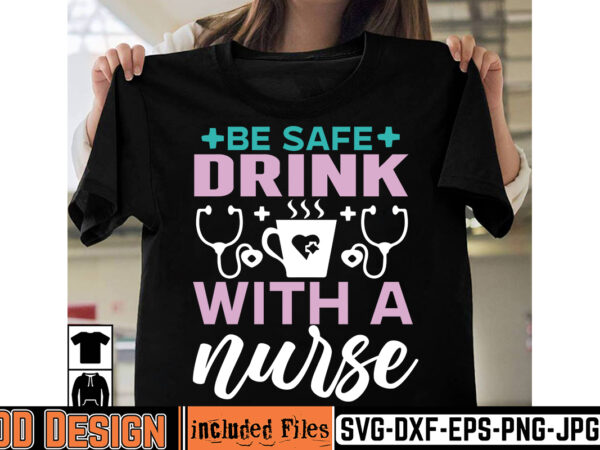 Be safe drink with nurse t-shirt design,big bundle svg file for cricut cheetah nurse shirt svg bundle cut files for cricut doctor svg gateway design house leopard nurse sublimation designs