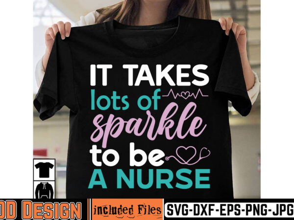 It takes lots of sparkle to be a nurse t-shirt design,big bundle svg file for cricut cheetah nurse shirt svg bundle cut files for cricut doctor svg gateway design house