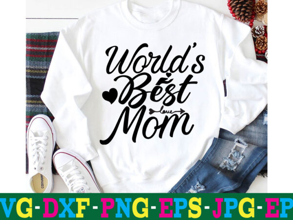 World’s best mom t-shirt design,10th birthday svg 10th wedding anniversary t shirt design 13th birthday svg 18th birthday svg 1st birthday svg 1st birthday svg free 20 motivational t shirt