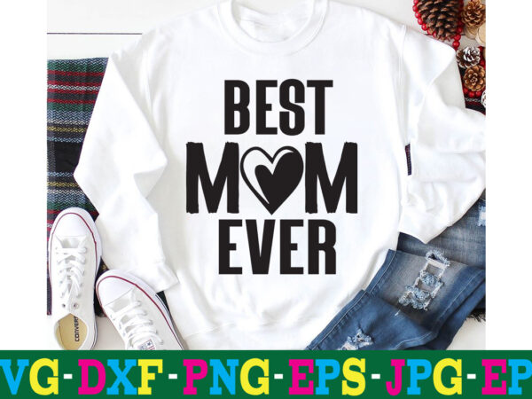 Best mom ever t-shirt design,10th birthday svg 10th wedding anniversary t shirt design 13th birthday svg 18th birthday svg 1st birthday svg 1st birthday svg free 20 motivational t shirt