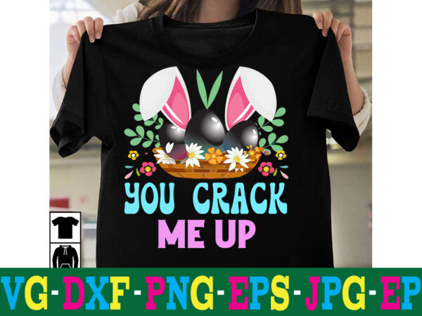 You crack me up t-shirt design,a-z t-shirt design design bundles all easter eggs babys first easter bad bunny bad bunny merch bad bunny shirt bike with flowers hello spring daisy