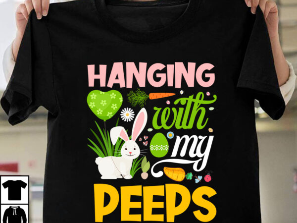 Hanging with my peeps t-shirt design,easter t-shirt design,easter tshirt design,t-shirt design,happy easter t-shirt design,easter t- shirt design,happy easter t shirt design,easter designs,easter design ideas,canva t shirt design,tshirt design,t shirt design,t